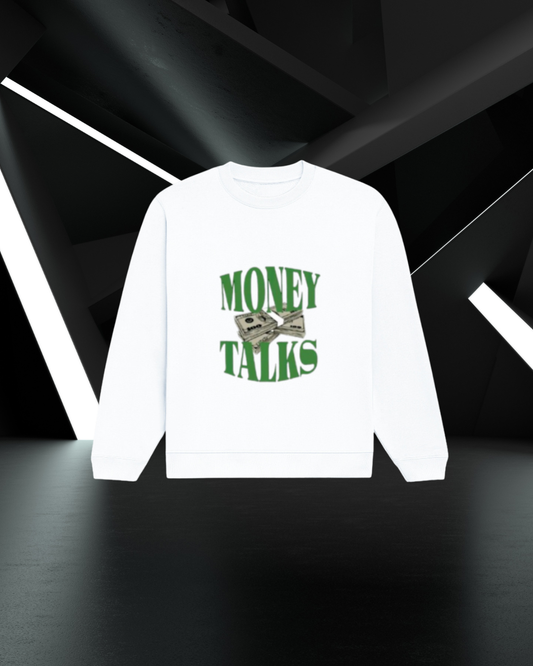 MONEY TALKS SWEATSHIRT